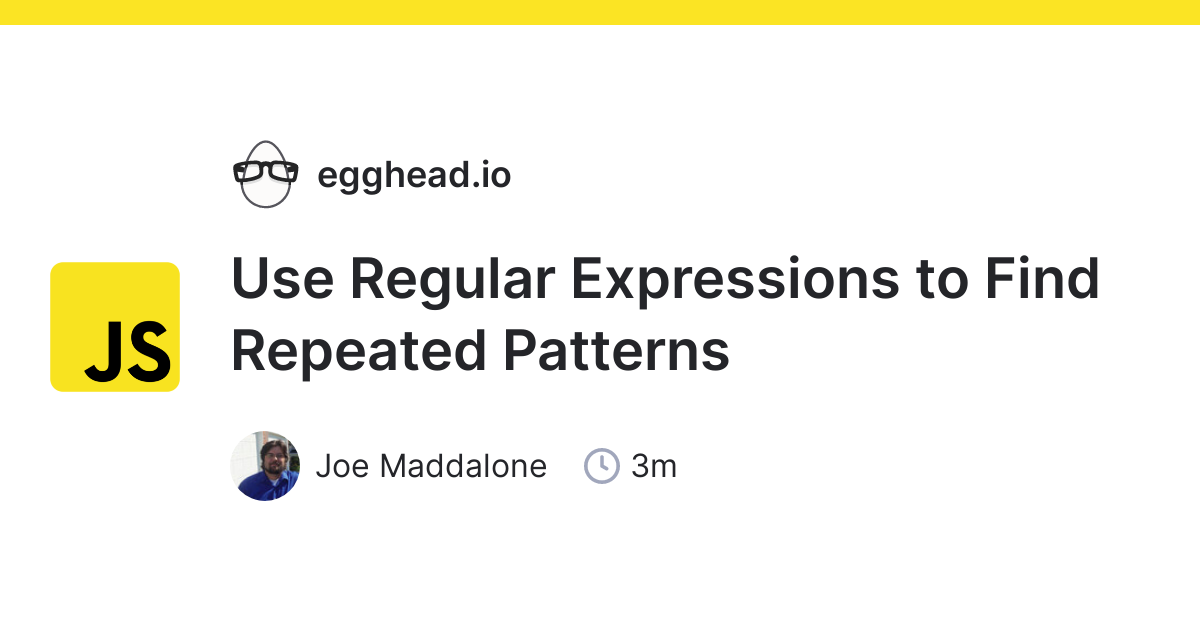 Banyan Mens hebzuchtig Use Regular Expressions to Find Repeated Patterns | egghead.io