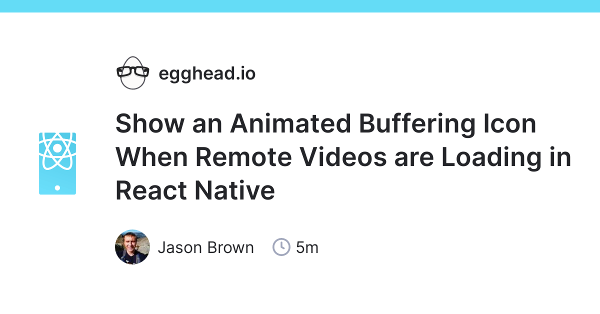 Show an Animated Buffering Icon When Remote Videos are Loading in React  Native 